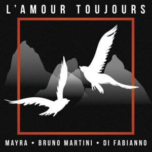 L’amour toujours - Mayra (Ft. Bruno Martini & Di Fabianno)