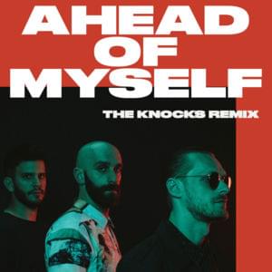 Ahead of Myself (The Knocks Remix) - X Ambassadors