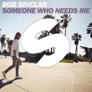 Someone Who Needs Me - Bob Sinclar