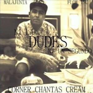 Ni la Dudes ni un Segundo - Malandro