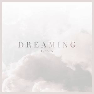 Dreaming - T-Pain