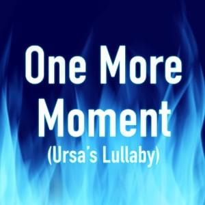 One More Moment (Ursa’s Lullaby) - Reinaeiry