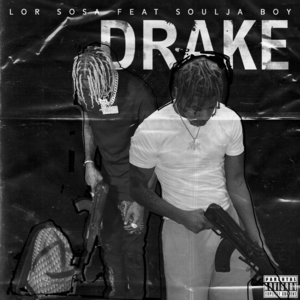 Drake - Lor Sosa (Ft. Soulja Boy)