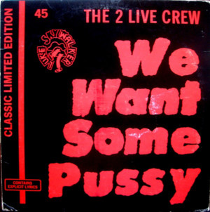 We Want Some Pussy - 2 Live Crew