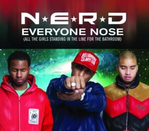 Everyone Nose (All the Girls Standing in the Line for the Bathroom) [Remix] - N.E.R.D. (Ft. Kanye West, Lupe Fiasco & Pusha T)