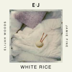 White Rice - Elijah Woods x Jamie Fine