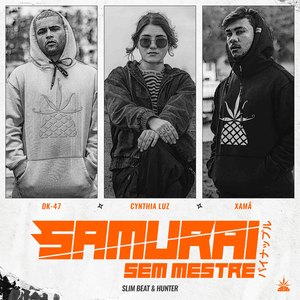 Samurai Sem Mestre - Pineapple StormTV (Ft. Cynthia Luz, DK47 & Xamã)