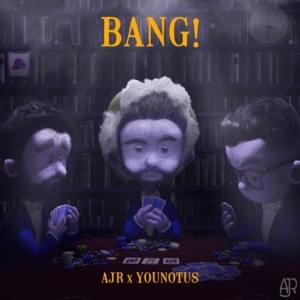 Bang! (Remix) - AJR & YOUNOTUS