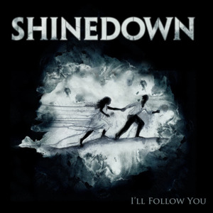 I’ll Follow You - Shinedown