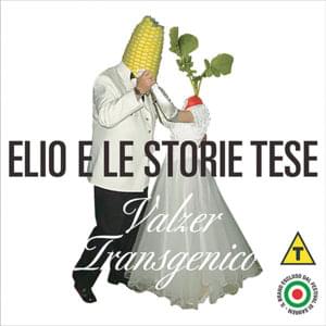 Valzer transgenico - Elio e le Storie Tese