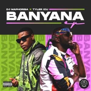 Banyana - DJ Maphorisa & Tyler ICU (Ft. Daliwonga, Kabza De Small & Sir Trill)