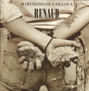 Marchand de cailloux - Renaud