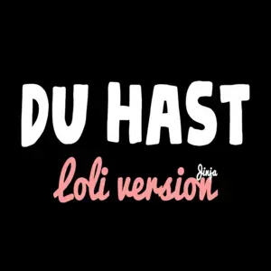 Du Hast (Loli Version) - Jinja