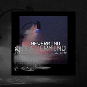 Nevermind - ​PrettyHeartBreak (Ft. ​convolk)