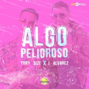 Algo Peligroso - Tony Dize & J Alvarez