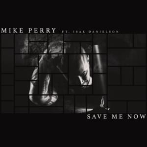 Save Me Now - Mike Perry (Ft. Isak Danielson)