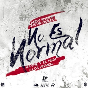 No Es Normal - Dayme & El High (Ft. Andy Rivera & Justin Quiles)