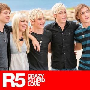 Crazy Stupid Love (Original) - R5