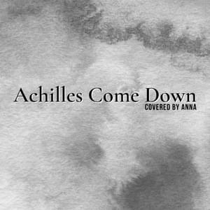 Achilles Come Down - Annapantsu