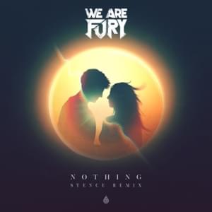 Nothing (Syence Remix) - WE ARE FURY (Ft. Kyle Reynolds)