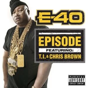 Episode - E-40 (Ft. Chris Brown & T.I.)