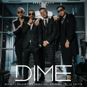 Dime - Revol, J Balvin & Bad Bunny (Ft. Arcángel & De La Ghetto)