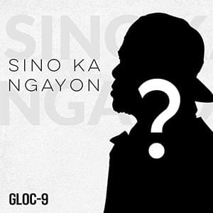 Sino Ka Ngayon? - Gloc-9 (Ft. JKris (PHL))