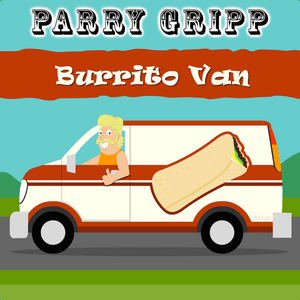 Burrito Van - Parry Gripp