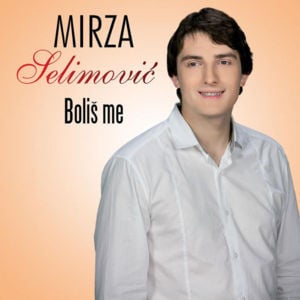 Boliš Me - Mirza Selimović