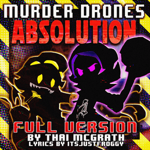 Absolution (Murder Drones Fanmade Intro Song) [Full Version] - Thai McGrath