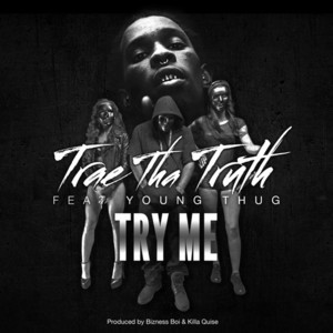 Try Me - Trae tha Truth (Ft. Young Thug)