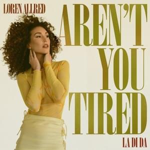 Aren’t You Tired (La Di Da) - Loren Allred