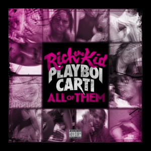 All Of Them - Rich The Kid (Ft. Playboi Carti)