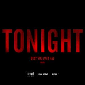 Tonight (Best You Ever Had) [Remix] - John Legend (Ft. Pusha T)