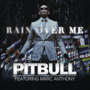 Rain Over Me - Pitbull (Ft. Marc Anthony)