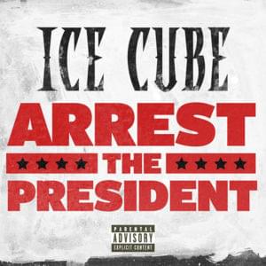 Arrest The President - Ice Cube