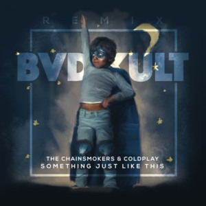 Something Just Like This (bvd kult Remix) - The Chainsmokers & Coldplay