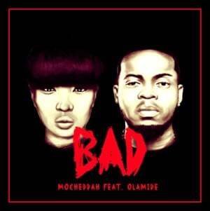 Bad - Mo' cheddah (Ft. Olamide)