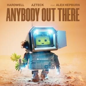 Anybody Out There - Hardwell & Azteck (Ft. Alex Hepburn)