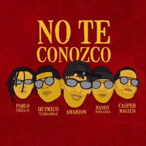 No Te Conozco - Amarion, Randy Nota Loca, Pablo Chill-E, Casper Mágico & Químico Ultra Mega