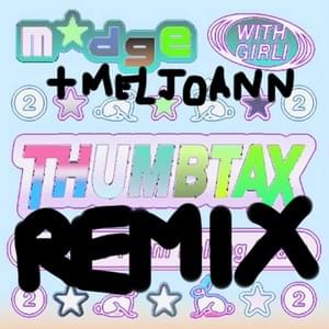 ​THUMBTAX (Meljoann Remix) - Madge (Ft. ​​girli)