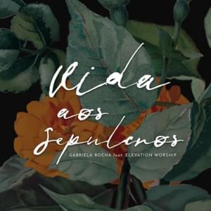 Vida aos Sepulcros - Gabriela Rocha (Ft. Elevation Worship)