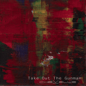 Take Out the Gunman - Chevelle