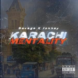 Karachi Mentality - Jokhay (Ft. Savage)