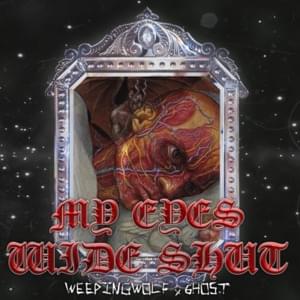 My Eyes Wide Shut - ​weepingwolf (Ft. 6HOST)