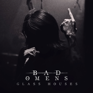 Glass Houses - Bad Omens