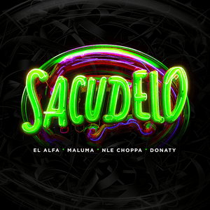 SACUDELO - El Alfa, Maluma & NLE Choppa (Ft. Donaty)