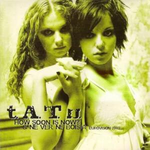 How Soon Is Now? - ​t.A.T.u.