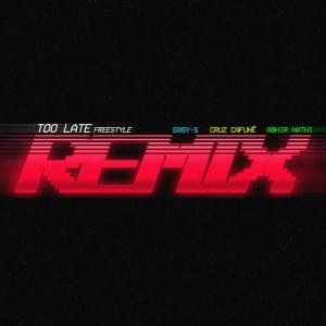 Too Late Freestyle (Remix) - Easy-S, Cruz Cafuné & ABHIR