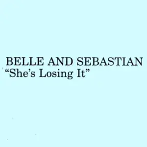 She’s Losing It - Belle and Sebastian